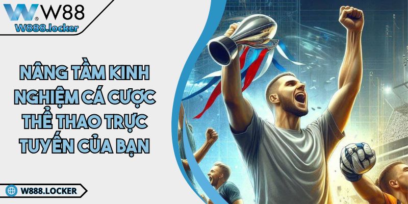 Nâng Tầm Kinh Nghiệm Cá Cược Thể Thao Trực Tuyến Của Bạn