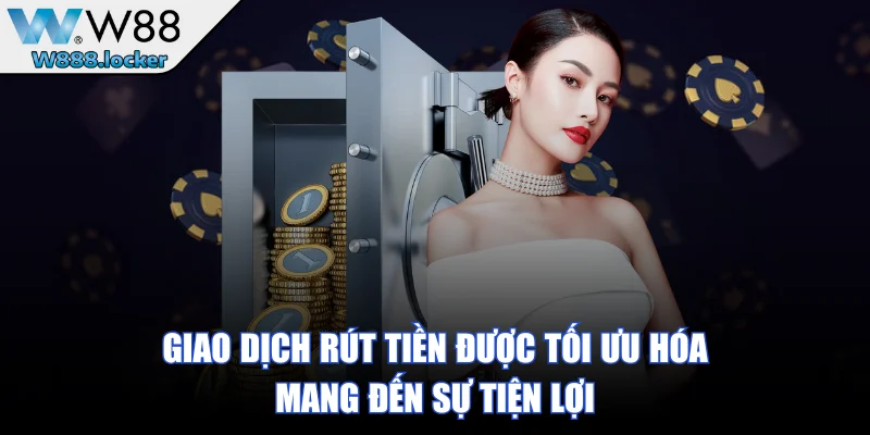 Giao dịch rút tiền được tối ưu hóa mang đến sự tiện lợi