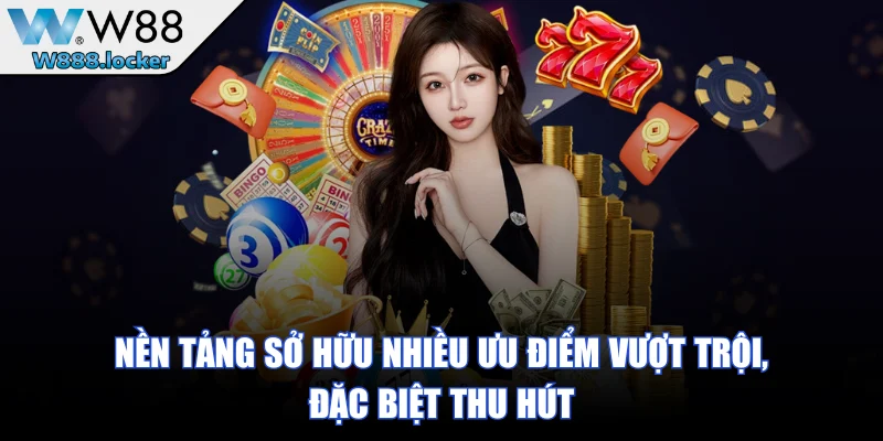 Nền tảng sở hữu nhiều ưu điểm vượt trội, đặc biệt thu hút